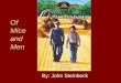 Of Mice and Men By: John Steinbeck. CHAPTER 1 Setting: rural California (Soledad) during the Depression Era (1930’s) Main Characters are introduced: Lennie