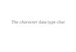The character data type char. Character type char The char data type: is a built-in (primitive) data type of Java is used to represent alpha-numerical