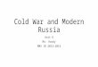 Cold War and Modern Russia Unit 6 Mr. Hardy RMS IB 2013-2014