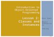 Slide 1 Data Types Object Interactions Tracing Introduction to Object-Oriented Programming Lesson 2: Classes and Instances