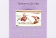 Preterm Births In Black Women What is Preterm Birth? To start off Preterm Birth occurs when ………… an infant is born more than three weeks before the “due