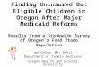 Finding Uninsured But Eligible Children in Oregon After Major Medicaid Reforms Results from a Statewide Survey of Oregon’s Food Stamp Population Jen DeVoe,