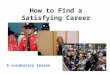 How to Find a Satisfying Career A vocabulary lesson