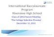 International Baccalaureate Program Riverview High School Class of 2013 Parent Meeting ‘The College Selection Process’ December 12, 2011