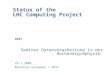 Status of the LHC Computing Project DESY 26.1.2004 Matthias Kasemann / DESY Seminar Datenverarbeitung in der Hochenergiephysik