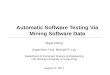 Automatic Software Testing Via Mining Software Data Wujie Zheng Supervisor: Prof. Michael R. Lyu Department of Computer Science & Engineering The Chinese