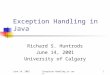 June 14, 2001Exception Handling in Java1 Richard S. Huntrods June 14, 2001 University of Calgary
