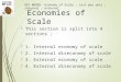 KEY WORDS: Economy of Scale ; cost per unit ; internal ; external Economies of Scale  This section is split into 4 sections ;  1. Internal economy of