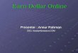 1 Earn Dollar Online Presenter : Annur Rahman CEO, VarsityAdmission.COM