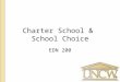 Charter School & School Choice EDN 200. Today’s Plan NCLB - Review School Choice/Charter Schools Religion in Schools