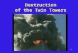 1 Destruction of the Twin Towers. 2 The Event 3 AA-11 & UA175 Flight Paths Alleged flight paths (lost to radar for part of trip)