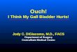 Ouch! I Think My Gall Bladder Hurts! Jody C. DiGiacomo, M.D., FACS Department of Surgery CentraState Medical Center