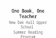 One Book, One Teacher New Oak Hall Upper School Summer Reading Program