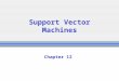 Support Vector Machines Chapter 12. 1 Outline Separating Hyperplanes – Separable Case Extension to Non-separable case – SVM Nonlinear SVM SVM as a Penalization