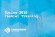 Spring 2015 Cashier Training. Talking Points Interpreting bills Financial aid review and bookstore & REFUNDS Running bills for CE students ***NEW*** Payment