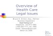 Overview of Health Care Legal Issues Bruce D. Armon, Esq., Partner Business Department Saul Ewing LLP Telephone: 215-972-7985 1-800-355-7777, ext. 7985