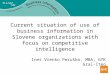Current situation of use of business information in Slovene organizations with focus on competitive intelligence Ines Vrenko Peruško, MBA, GfK Gral-Iteo