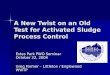 A New Twist on an Old Test for Activated Sludge Process Control Estes Park PWO Seminar October 22, 2004 Greg Farmer – Littleton / Englewood WWTP