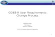 11 GOES-R User Requirements Change Process Barbara Pfarr Bill Mazur Monica Todirita GOES-R Program Systems Engineering