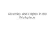 Diversity and Rights in the Workplace. Terms to Know Ethnic Group Assimilation Workplace Diversity Discrimination Criminal Penalties Stereotype Racism