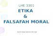 LHE 3301 ETIKA & FALSAFAH MORAL Prof Dr Abdul Rahman Md Aroff