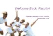 1 Welcome Back, Faculty! President’s Report to the Faculty August 19, 2011