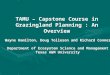 TAMU – Capstone Course in Grazingland Planning : An Overview Wayne Hamilton, Doug Tolleson and Richard Conner Department of Ecosystem Science and Management
