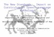 The New Standards: Impact on Curriculum in Speech-Language Pathology Elaine T. Stathopoulos, Ph.D. Department of Communicative Disorders and Sciences University