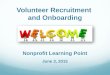Volunteer Recruitment and Onboarding Nonprofit Learning Point June 3, 2015