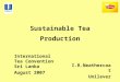 Sustainable Tea Production International Tea Convention Sri Lanka August 2007 I.R.Neathercoat Unilever