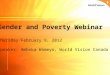 Gender and Poverty Webinar Thursday February 9, 2012 Speaker: Amboka Wameyo, World Vision Canada