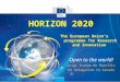HORIZON 2020 Open to the world! Luigi Scarpa de Masellis EU Delegation to Canada The European Union's programme for Research and Innovation