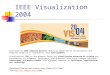 IEEE Visualization 2004 Sponsored by IEEE Computer Society Technical Committee on Visualization and Computer Graphics in Cooperation with ACM/SIGGRAPH