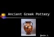 Ancient Greek Pottery Kevin J. Benoy. The Importance of Pottery Storage containers, cookware and dishes were as necessary for the Ancient Greeks as they