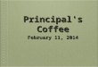 Principal's Coffee February 11, 2014. Looking ahead to next year... What courses can my student take?