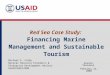 Red Sea Case Study: Financing Marine Management and Sustainable Tourism Michael E. Colby Natural Resource Economics & Enterprise Development Advisor USAID/EGAT/NRM