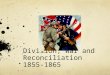 Division, War and Reconciliation 1855-1865. The Slavery Issue Jefferson described slave trade as, “a cruel war against human nature itself, violating