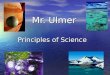 Mr. Ulmer Principles of Science. The Class Web Site WEB WEB There is a 150 page class web site. There is a 150 page class web site. It is found on the