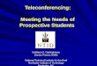 Teleconferencing: Meeting the Needs of Prospective Students Kathleen S. Garlinghouse Denise Powers Wellin National Technical Institute for the Deaf Rochester