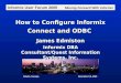 How to Configure Informix Connect and ODBC James Edmiston Informix DBA Consultant/Quest Information Systems, Inc. Informix User Forum 2005 Moving Forward