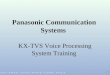 1 Panasonic Communication Systems KX-TVS Voice Processing System Training