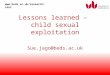 Www.beds.ac.uk/research/iasr Lessons learned – child sexual exploitation Sue.jago@beds.ac.uk