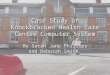 Case Study of Knockbracken Health Care Centre Computer System By Sarah Jane Phillips and Deborah Smith