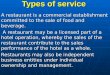 Types of service A restaurant is a commercial establishment committed to the sale of food and beverage. A restaurant is a commercial establishment committed
