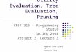 Minimax Trees: Utility Evaluation, Tree Evaluation, Pruning CPSC 315 – Programming Studio Spring 2008 Project 2, Lecture 2 Adapted from slides of Yoonsuck