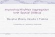 Improving Min/Max Aggregation over Spatial Objects Donghui Zhang, Vassilis J. Tsotras University of California, Riverside ACM GIS’01