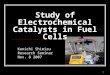 1 Kenichi Shimizu Research Seminar Nov. 8 2007 Study of Electrochemical Catalysts in Fuel Cells