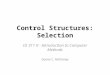 Control Structures: Selection CE 311 K - Introduction to Computer Methods Daene C. McKinney