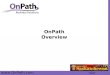 Www.OnPath.com “Get OnPath!” OnPath Overview.  “Get OnPath!” First things First We thank you for your business!