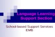 School-based Support Services EMB Language Learning Support Section